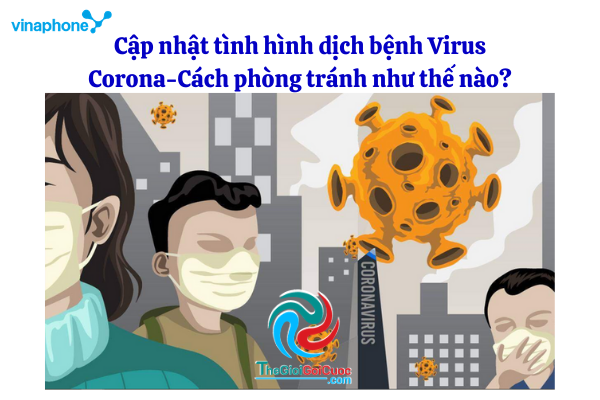 Cập nhật tình hình dịch bệnh Virus Corona-Cách phòng tránh như thế nào?thegioigoicuoc.com