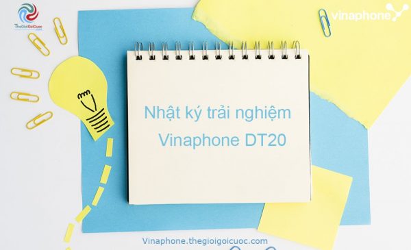 Nhật ký trải nghiệm gói cước ngày Vinaphone DT20 - Thegioigoicuoc.com