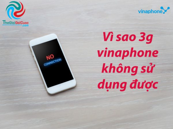 Vì sao 3g Vinaphone không kết nối được