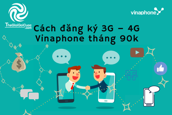 Cách đăng ký 3G – 4G Vinaphone tháng 90k.thegioigoicuoc.com