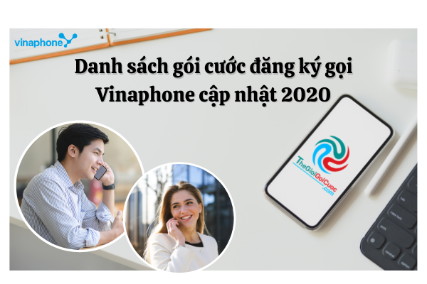 Danh sách gói cước đăng ký gọi Vinaphone cập nhật 2020.thegioigoicuoc.com