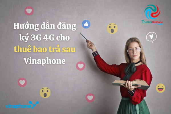 Hướng dẫn chi tiết đăng ký 3G 4G cho thuê bao trả sau Vinaphone.thegioigoicuoc.com