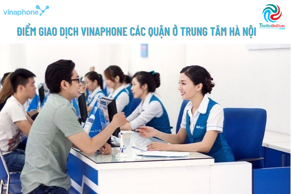 Điểm giao dịch Vinaphone các quận ở trung tâm Hà Nội.thegioigoicuoc.com