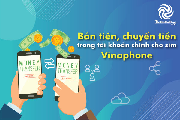 Cách bắn tiền, chuyển tiền trong tài khoản chính cho sim Vinaphone