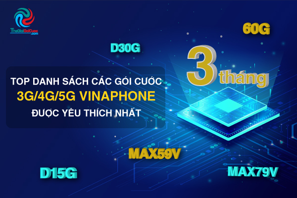 Top Danh Sách Các Gói Cước 3G 4G 5G Vinaphone 3 Tháng được Yêu Thích Nhất