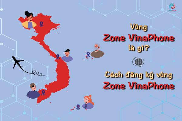 Vùng Zone VinaPhone là gì